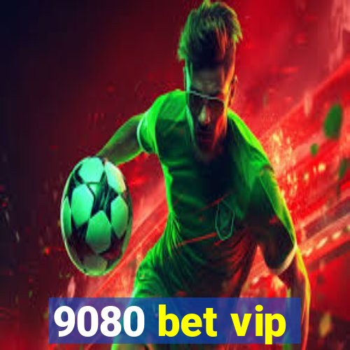 9080 bet vip